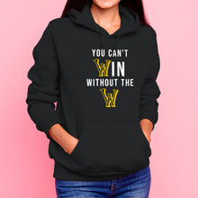 Load image into Gallery viewer, You Can't Win Without The W Hoodie - Black